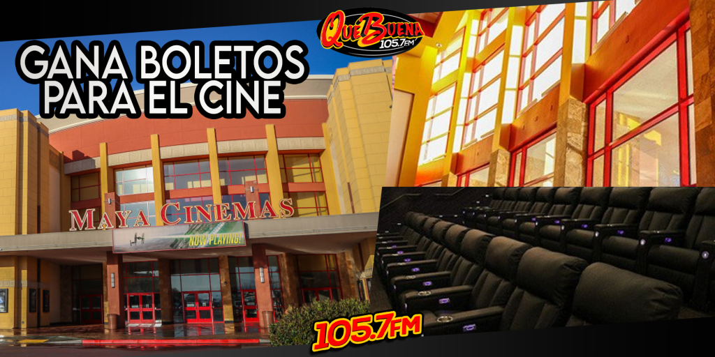 Maya Cinemas y la Que Buena 105.7 te invitan al cine!